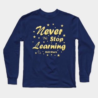 Never stop learning Long Sleeve T-Shirt